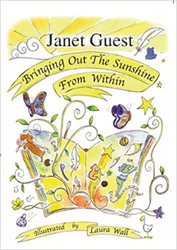 Bring Out The Sunshine From Within by Janet Guest