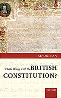 What's Wrong with the British Constitution? by Iain McLean