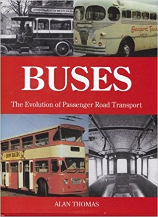 Buses: The Evolution of Passenger Road Transport by Alan Thomas BRAND NEW