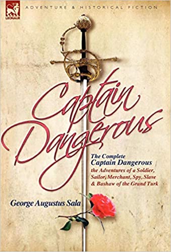 Captain Dangerous: The Complete Captain Dangerous by George Augustus Sala