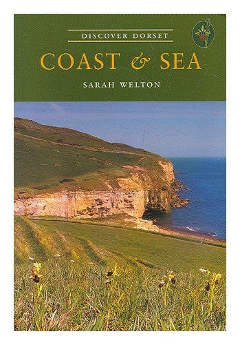 Coast and Sea (Discover Dorset) by Sarah Welton - The Real Book Shop 