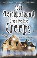 Your Neighborhood Gives Me the Creeps: True Tales of an Accidental Ghost Hunter by Adam Selzer - The Real Book Shop 