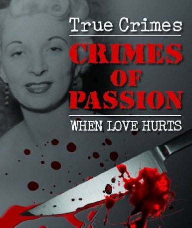 True Crimes: Crimes of Passion - When Love Hurts - The Real Book Shop 