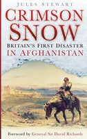 Crimson Snow: Britain's First Disaster in Afghanistan by Jules Stewart