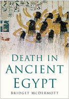 Death in Ancient Egypt by Bridget McDermott