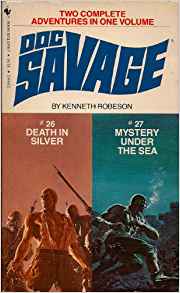 Doc Savage:  #26 Death in Silver and #27 Mystery Under the Sea by Kenneth Robeson