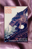 Discovering Classic Fantasy Fiction: Essays on the Antecedents of Fantastic Literature by Darrell Schweitzer (ed)