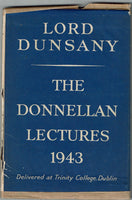 The Donnellan Lectures 1943 Delivered at Trinity College, Dublin by Lord Dunsany