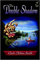 The Double Shadow by Clarke Ashton Smith