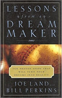 Lessons from a Dream Maker: Ten Proven Steps that will Turn your Dreams into Reality by Joe Land and Bill Perkins
