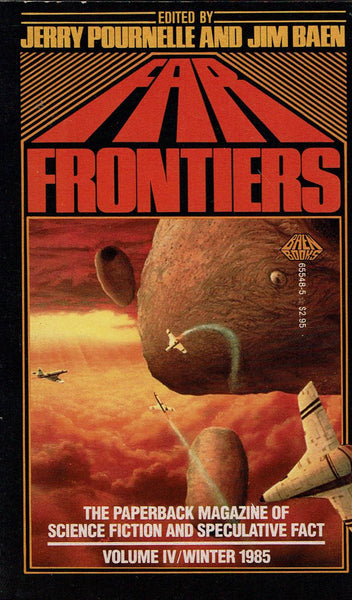 Far Frontiers - the paperback magazine of science fiction and speculative fact - vol IV (winter 1985) edited by Jerry Pournelle and Jum Baen