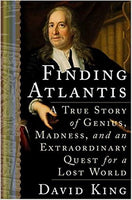 Finding Atlantis: A True Story of Genius, Madness, and an Extraordinary Quest for a Lost World by David King