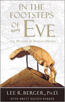 In the Footsteps of Eve: The Mystery of Human Origins by Lee R. Berger, Ph.D.
