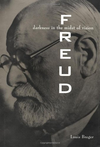 Freud: darkness in the midst of vision by Louis Breger