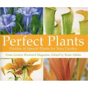 Perfect Plants: Profiles of Special Plants for Your Garden by Rosie Atkins (ed) - The Real Book Shop 