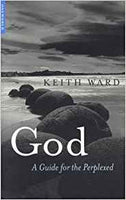 God: A Guide for the Perplexed by Keith Ward