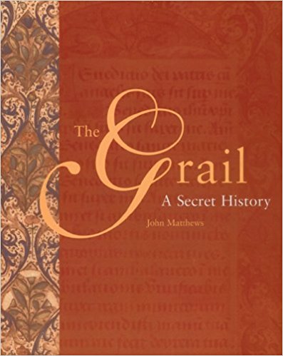 The Grail: A Secret History by John Matthews