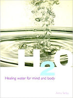 H2O: Healing Water for Mind and Body by Anna Selby