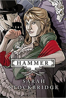 Hammer: A Novel of the Victorian Underworld by Sara Stockbridge