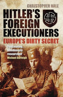 Hitler's Foreign Executioners: Europe's Dirty Secret by Christopher Hale