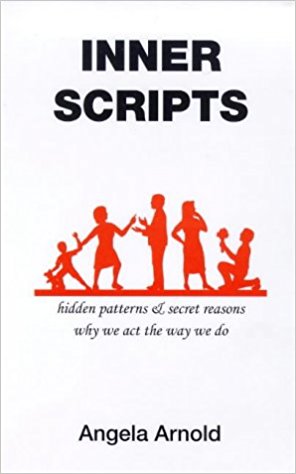 Inner Scripts: Hidden Patterns and Secret Reasons Why We Act the Way We Do by Angela Arnold
