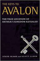 The Keys to Avalon: The True Location of Arthur's Kingdom Revealed by Steve Blake and Scott Lloyd