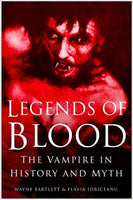 Legends of Blood: The Vampire in History and Mythby Wayne Bartlett and Flavia Idriceanu