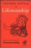 Stephen Potter on Lifemanship (including further researches in Gamesmanship by Stephen Potter)
