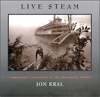 Live Steam: Paddlewheel Steamboats on the Mississippi System by Jon Kral