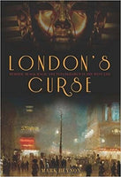 London's Curse: Murder, Black Magic and Tutankhamun in the 1920s West End by Mark Benyon