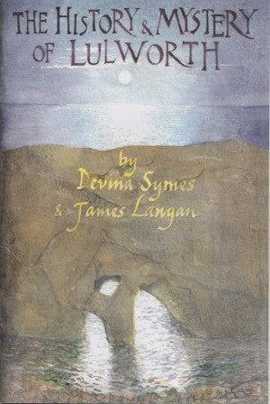 The History and Mystery of Lulworth by Davina Symes and James Langhan - The Real Book Shop 