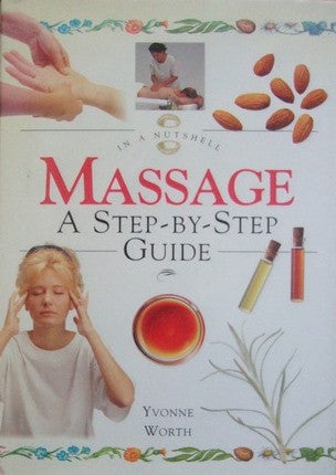 Massage: A step-by-step Guide (In a Nutshell) by Yvonne Worth - The Real Book Shop 