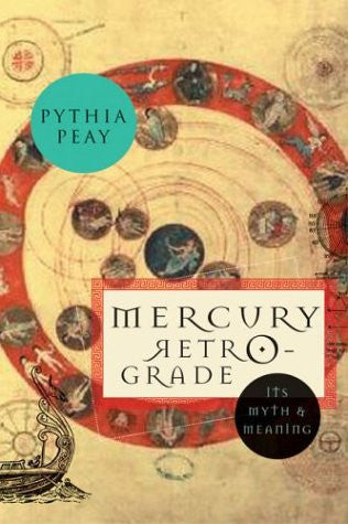 Mercury Retrograde: Its Myth and Meaning by Pythia Peay - The Real Book Shop 