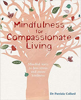 Mindfulness for Compassionate Living: Mindful ways to Less Stress and More Kindness by