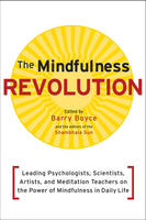 The Mindfulness Revolution:Leading Psychologists, Scientists, Artists, and Meditation Teachers on the Power of Mindfulness in Daily Life (A Shambhala Sun Book) by Barry Boyce