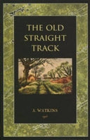 The Old Straight Track by Alfred Watkins [Facsimile]