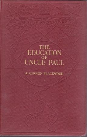 The Education of Uncle Paul by Algernon Blackwood