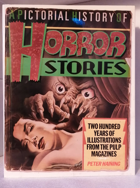 A Pictorial History of Horror Stories: Two Hundred Years of Illustrations from the Pulp Magazines by Peter Haining