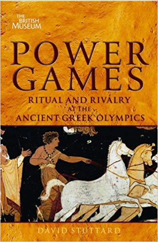 Power Games - Ritual and Rivalry at the Ancient Greek Olympics by David Stuttard