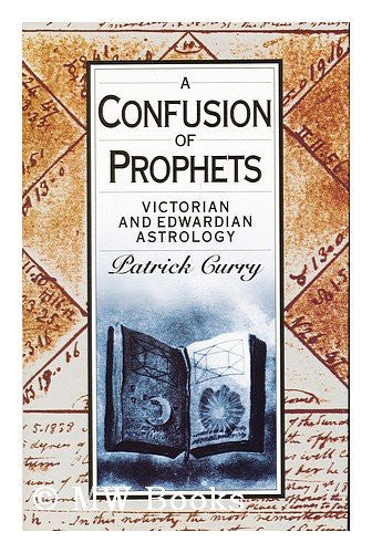 A Confusion of Prophets: Edwardian and Victorian Astrology by Patrick Curry - The Real Book Shop 