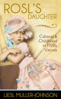 Rosl's Daughter: Cabaret & Childhood in 1920s Vienna by Liesl Muller-Johnson FIRST EDITION