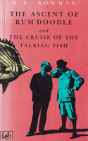 The Ascent of Rum Doodle and The Cruise of the Talking Fish by W. E. Bowman
