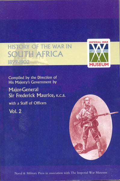 History of the War in South Africa 1899-1902 VOLUME TWO by Major-General Sir Frederick Maurice, K.C.B. with a staff of officers