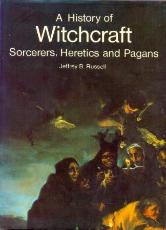 A History of Witchcraft: Sorcerers, Heretics and Pagans by Jeffrey B Russell - The Real Book Shop 