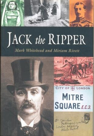 Jack the Ripper by Mark Whitehead and Miriam Rivett - The Real Book Shop 