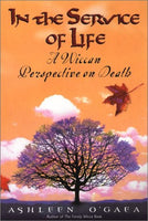 In the Service of Life: A Wiccan Perspective on Death by Ashleen O'Gaea - The Real Book Shop 