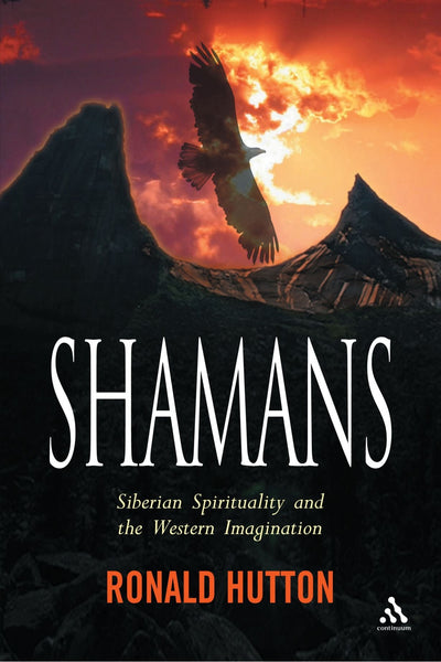 Shamans: Siberian Spirituality and the Western Imagination by Ronald Hutton SIGNED BY THE AUTHOR