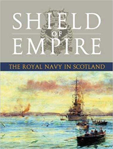 Shield of Empire: The Royal Navy in Scotland by Brian Lavery SIGNED BY THE AUTHOR