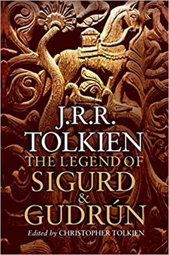 The Legend of Sigurd and Gudrun by author J. R. R. Tolkien, Edited by Christopher Tolkien
