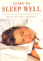 Learn to Sleep Well: Proven Strategies for Getting to Sleep and Staying Asleep by Professor Chris Idzikowski